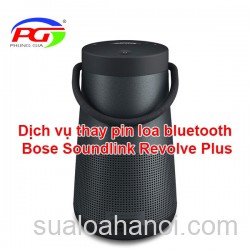 Dịch vụ thay pin loa bluetooth Bose Soundlink Revolve Plus