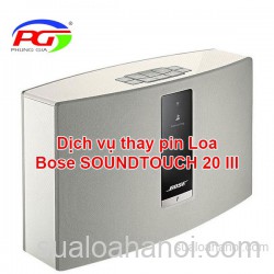 Dịch vụ thay pin Loa Bose SOUNDTOUCH 20 III 