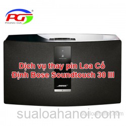 Dịch vụ thay pin Loa Cố Định Bose Soundtouch 30 III